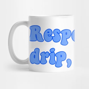 respect the drip karen Mug